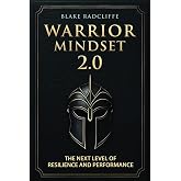 Warrior Mindset 2.0: The Next Level of Resilience and Performance