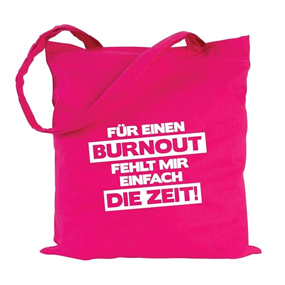 JUNIWORDS Jutebeutel - Wähle ein Motiv & Farbe - 'Für ein BURNOUT fehlt mir einfach die Zeit!' (Beutel: Pink, Text: Weiß)
