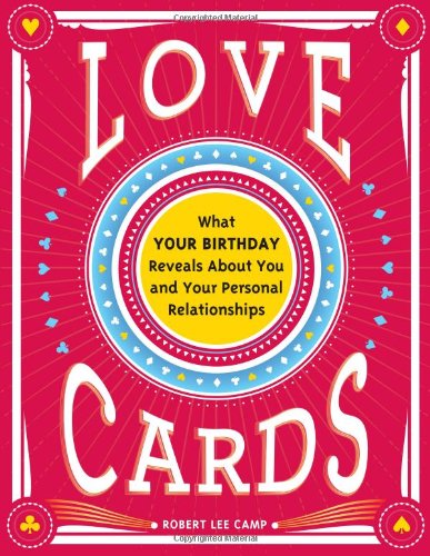 Download Love Cards: What Your Birthday Reveals About You and Your Personal Relationships