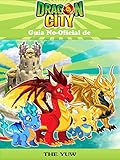 Guía No-Oficial De Dragon City (Spanish Edition) by Josh Abbott, Hugo González Bruno