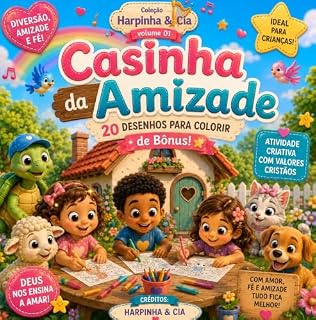 Livro Casinha da Amizade: Uma história cristã para ensinar amizade, gentileza e o amor de Deus • Inclui 20 desenhos para colorir. (Universo Harpinha & Cia)