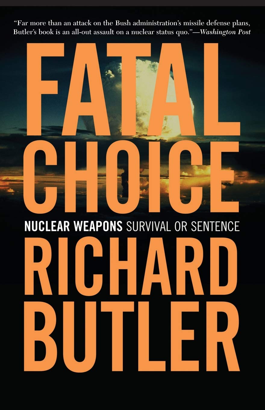 Fatal Choice Nuclear Weapons Survival Or Sentence Butler Richard 9780813340975 Amazon Com Books