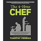 The 4-Hour Chef: The Simple Path to Cooking Like a Pro, Learning Anything, and Living the Good Life