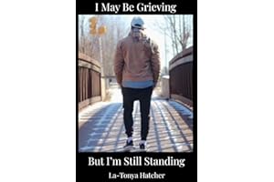 I May Be Grieving, But I'm Still Standing