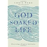 God-Soaked Life: Discovering a Kingdom Spirituality