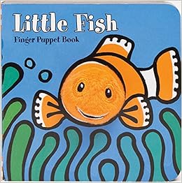 Little Fish: Finger Puppet Book (Little Finger Puppet Board Books) Little Fish: Finger Puppet Book (Little Finger Puppet Board Books)