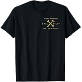 That's What I Do I Fix Stuff and I Know Things (2 Side) Men T-Shirt