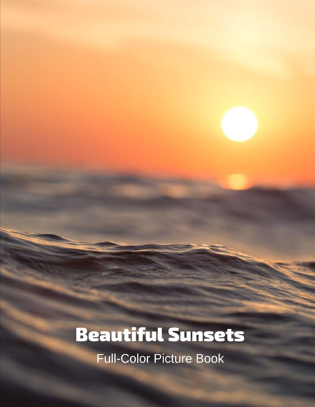 Beautiful Sunsets Full Color Picture Book Sunset Photo Book Evening Photography Book Press Fabulous Amazon Com Books