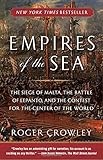 Empires of the Sea: The Siege of Malta, the Battle of Lepanto, and the Contest for the Center of the World