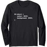 Web Developer Funny - CSS, JavaScript, and HTML Long Sleeve T-Shirt