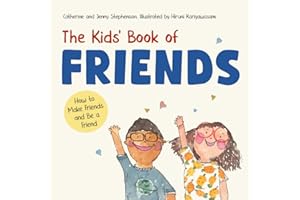 The Kids' Book of Friends: How to Make Friends and Be a Friend (The Kids' Books of Social Emotional Learning)