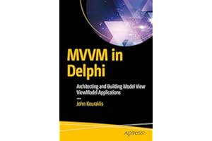 MVVM in Delphi: Architecting and Building Model View ViewModel Applications
