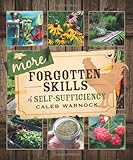 More Forgotten Skills of Self-Sufficiency by Caleb Warnock