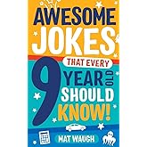 Awesome Jokes That Every 9 Year Old Should Know!: Hundreds of rib ticklers, tongue twisters and side splitters