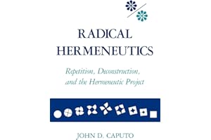 Radical Hermeneutics: Repetition, Deconstruction, and the Hermeneutic Project (Studies in Phenomenology and Existential Philosophy)