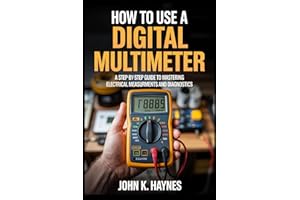 How To Use A Digital Multimeter: A Step-by-Step Guide to Mastering Electrical Measurements and Diagnostics
