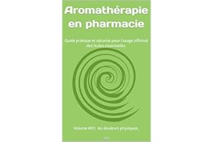�����ǳ����ٳ�é�����辱�� en pharmacie: Guide pratique et sécurisé pour l'usage officinal des huiles essentielles : les douleurs physique