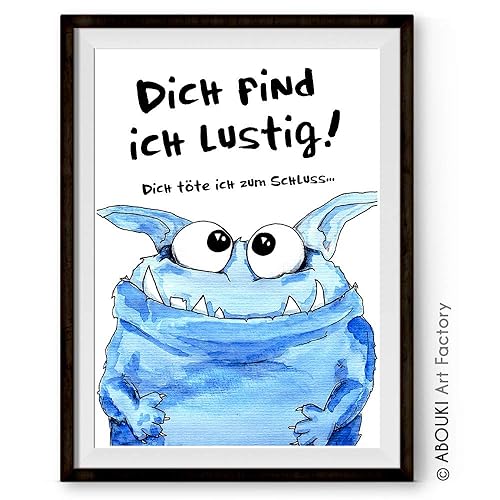 ABOUKI lustiger Kunstdruck - ungerahmt - mit Monster Motiv und Spruch, Poster, Fine-Art-Print, Geschenk, Geschenkidee, Druck,