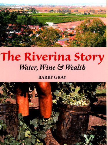 The Riverina Story: Water, Wine & Wealth The Riverina Story: Water, Wine & Wealth