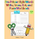 Pre-Primer Sight Words Write, Trace, Cut, and Paste Workbook: Fun Hands-On Sight Word Practice for Preschool, Kindergarten &