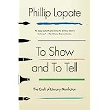 To Show and to Tell: The Craft of Literary Nonfiction