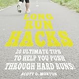 Long Run Hacks: 20 Ultimate Tips to Help You Push Through Hard Runs!: Beginner to Finisher, Book 5 by 