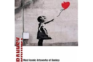 Most Iconic Artsworks of Banksy: The Ultimate Collection of Banksy