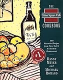 The Union Square Cafe Cookbook: 160 Favorite Recipes from New York's Acclaimed Restaurant
