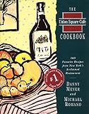The Union Square Cafe Cookbook: 160 Favorite Recipes from New York's Acclaimed Restaurant