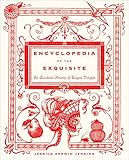 Image de Encyclopedia of the Exquisite: An Anecdotal History of Elegant Delights