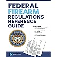 Federal Firearms Regulations Reference Guide: Firearm laws and ATF Rules and Regulations (updated through 2017)
