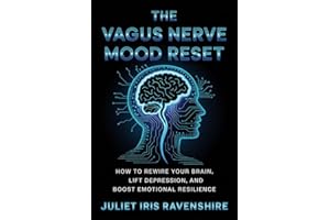 The Vagus Nerve Mood Reset How to Rewire Your Brain, Lift Depression, and Boost Emotional Resilience