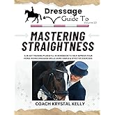 Dressage Guide to Straightness: A 28 day training plan & fill in workbook to help improve your horse riding dressage skills using simple & effective exercises (Dressage Guide Book How to Series)