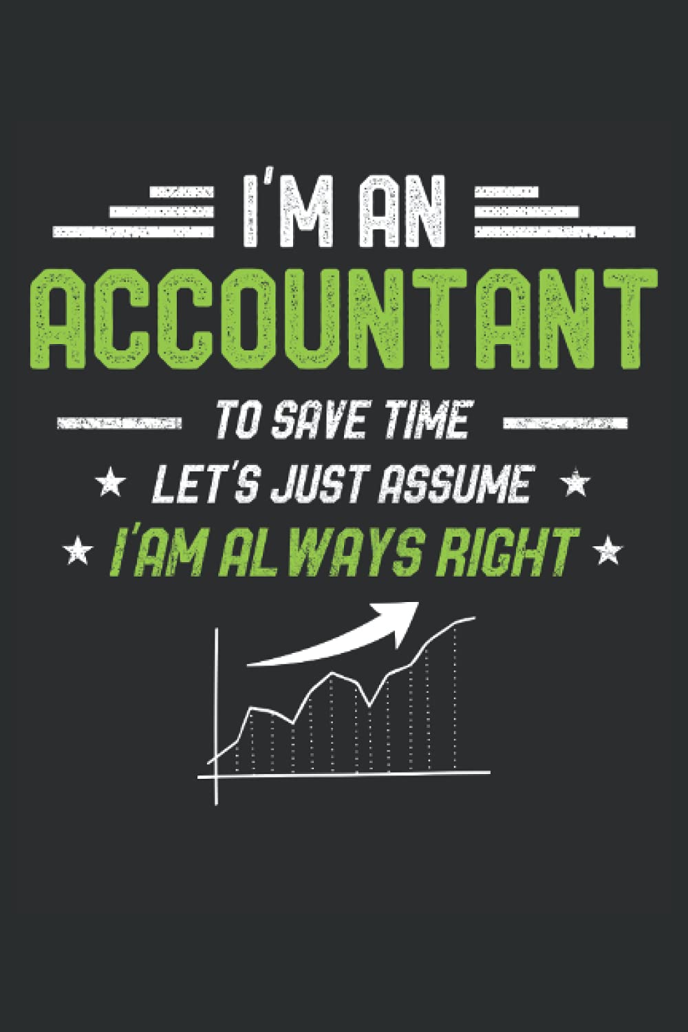 Accountant CPA Funny Let's Just Assume I'm Always Right: Lined Notebook Journal To Do Exercise Book Or Diary (6" x 9"inch) with 120 pages