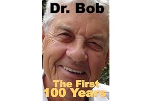 Dr. Bob - The First 100 Years: A Lifetime of Flying the Northern Skies in Search of Wilderness Adventures and Challenges in Golf and Hockey. It became ... with a Passion for Adventure and Excellence