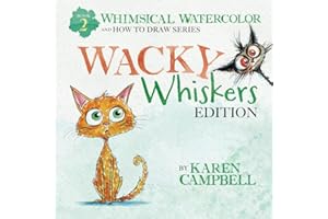 Whimsical Watercolor and How to Draw Series Book 2: Wacky Whiskers Edition