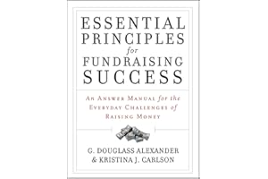 Essential Principles for Fundraising Success: An Answer Manual for the Everyday Challenges of Raising Money