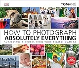 How to Photograph Absolutely Everything by 