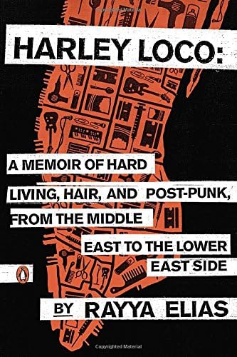 Harley Loco: A Memoir of Hard Living, Hair, and Post-Punk from the Middle East to the Lower East Side