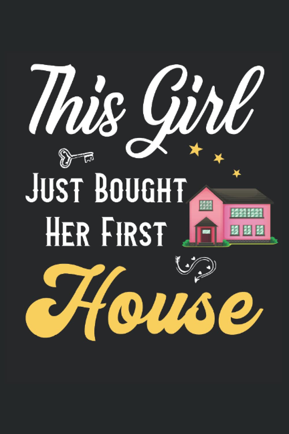 This Girl Just Bought Her First House New Homeowner Girl Gift: Lined Notebook Journal To Do Exercise Book Or Diary (6" x 9"inch) with 120 pages
