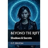 beyond the Rift: Shadows and Secrets (G.T. Helton's Beyond the Rift)