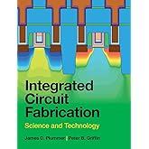 Integrated Circuit Fabrication: Science and Technology