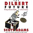 The Dilbert Future: Thriving on Business Stupidity in the 21st Century