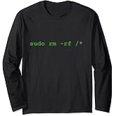 Sudo rm rf - Programmer, Engineer, Coder, Linux Long Sleeve T-Shirt