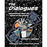 The Dialogues: Conversations about the Nature of the Universe (MIT Press)