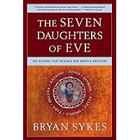 The Seven Daughters of Eve: The Science That Reveals Our Genetic Ancestry