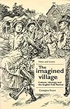 The Imagined Village : Culture, Ideology and the English Folk Revival, Boyes, Georgina, 0719029147