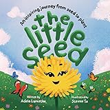The Little Seed: Discover the plant life cycle and