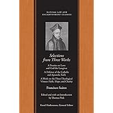 Selections from Three Works: A Treatise on Laws and God the Lawgiver; A Defence of the Catholic and Apostolic Faith; A Work o