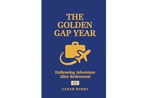 THE GOLDEN GAP YEAR: Embracing Adventure After Retirement